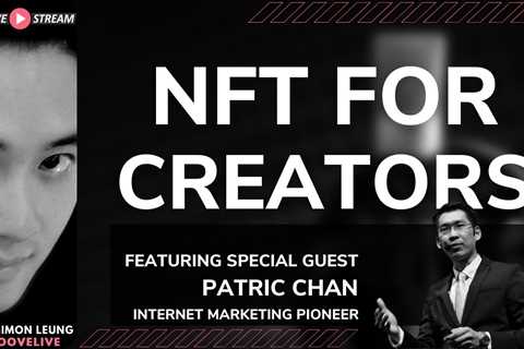 [GLIVE] NFT For Creators (With Internet Marketing Pioneer Patric Chan)