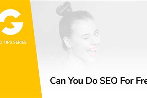 Can You Do SEO For Free?