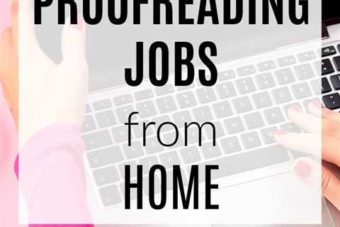 51 Online Proofreading Jobs for Beginners & Experienced (Updated for 2022)