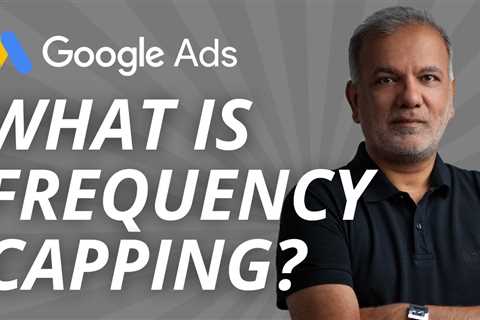 How to Use Frequency Capping in Google Ads