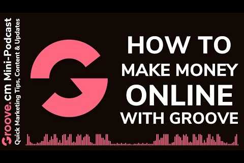 How To Make Money Online With Groove
