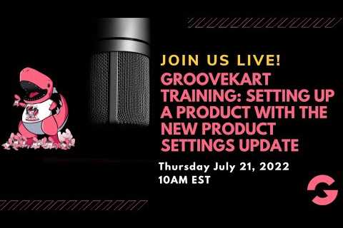 GrooveKart Training: Setting Up A Product With The New Product Settings Update