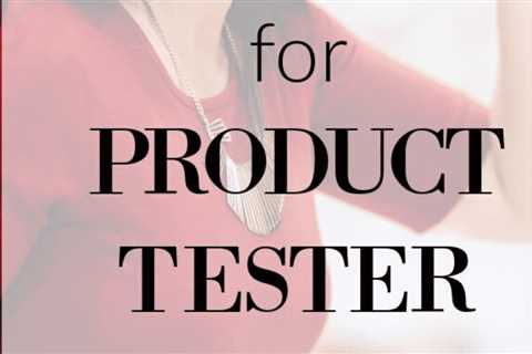 21 Great Product Tester Jobs at Home for Extra Income