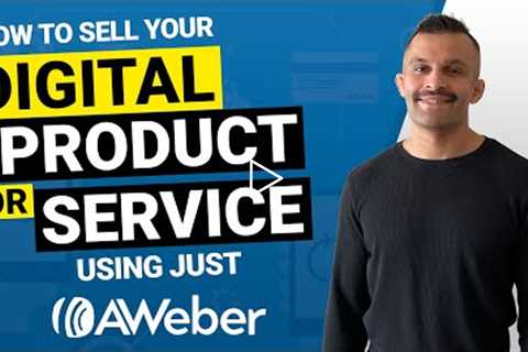 How to Sell Your Digital Product or Service Using Just Aweber Ecommerce