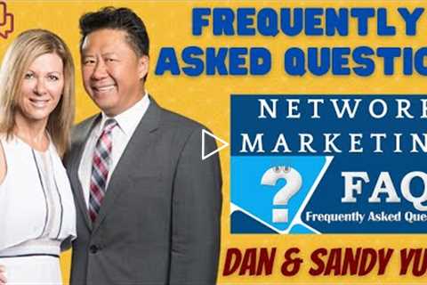 Network Marketing and MLM Frequently Asked Questions 💎 Dan & Sandy YUEN Entrepreneurs Amway..