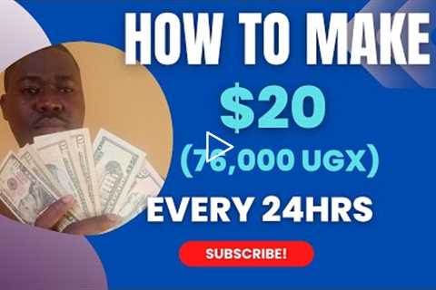 How to Make $20 (76,000Ugx) every 24hrs-Make money online