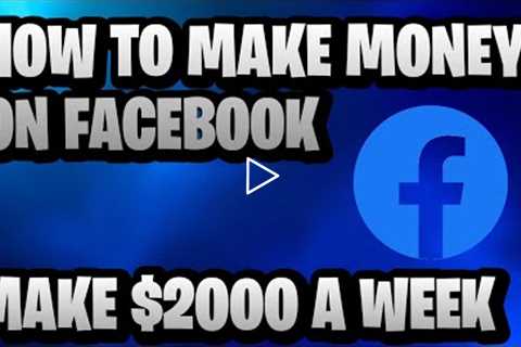 HOW TO MAKE MONEY WITH FACEBOOK MAKE $2000 A WEEK(MAKE MONEY ONLINE)