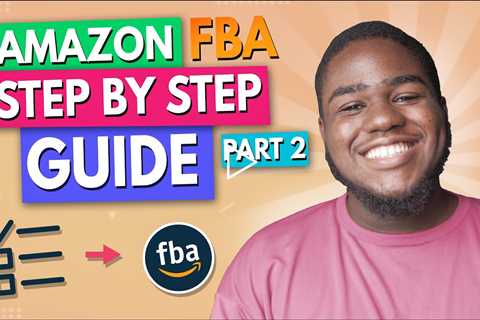 Amazon FBA Step by Step Beginner's Guide 2021 |  Part 2