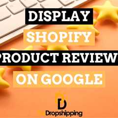 How to Display Your Shopify Product Reviews on Google (2023)