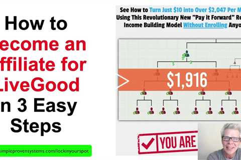 How to Become a LiveGood Affiliate in 3 Easy Steps, Plus Top LiveGood Team Bonus
