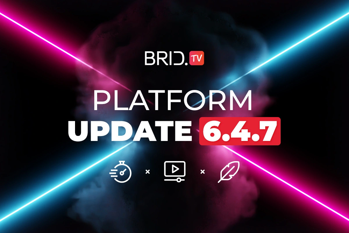 Brid.TV Platform Update 6.4.7. — Huge Player Improvements