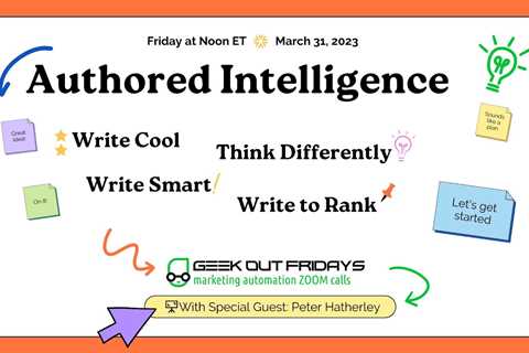 GeekOutFridays 03-31-23 Authored Intelligence with Guest Speaker Peter Hatherley