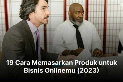 19 Cara Memasarkan Produk untuk Bisnis Onlinemu (2023)