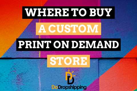 Where to Buy a Custom Print on Demand Store? (Premade)