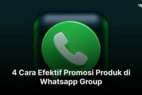 4 Cara Efektif Promosi Produk di Whatsapp Group