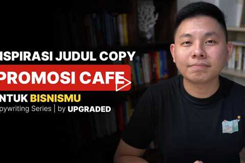 Inspirasi Judul Copywriting untuk Promosi Cafe