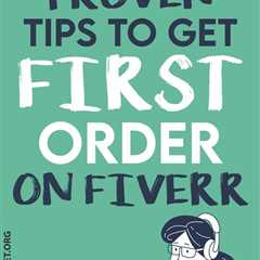 7 Proven Tips To Get Your First Order On Fiverr