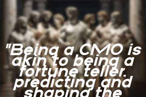 “Being a CMO is akin to being a fortune teller, predicting and shaping the future of consumer..