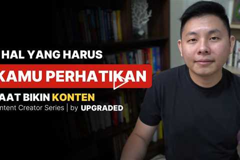 3 Hal yang Harus Kamu PERHATIKAN Saat Bikin KONTEN - Tips Bikin Konten