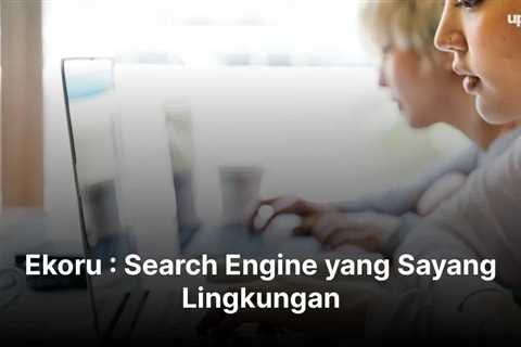 Ekoru : Search Engine yang Sayang Lingkungan