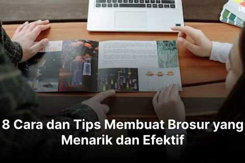 8 Cara dan Tips Membuat Brosur yang Menarik dan Efektif