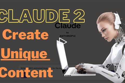 Claude 2 - The Best Way I've Found To Make Unique SEO Content