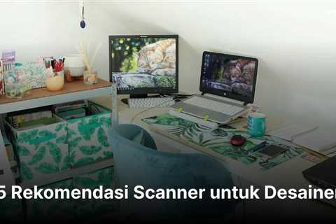 5 Rekomendasi Scanner untuk Desainer