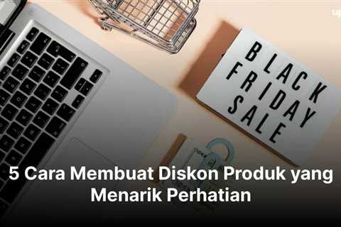 5 Cara Membuat Diskon Produk yang Menarik Perhatian