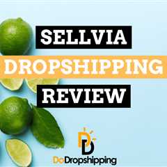 Sellvia Review: Does It Have the Best US Suppliers? (2023)