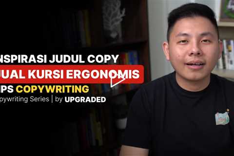 INSPIRASI JUDUL Copywriting untuk Jualan Kursi Ergonomis  - Tips Copywriting