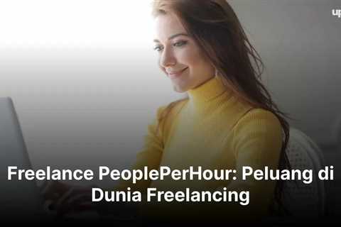 Freelance PeoplePerHour: Peluang di Dunia Freelancing