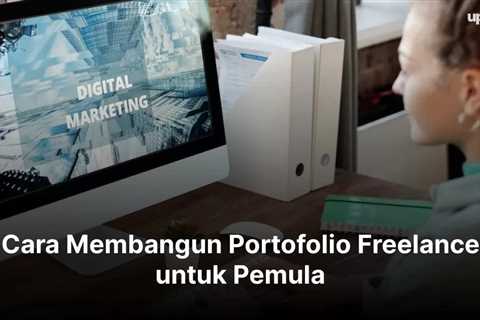 Cara Membangun Portofolio Freelance untuk Pemula (LENGKAP)