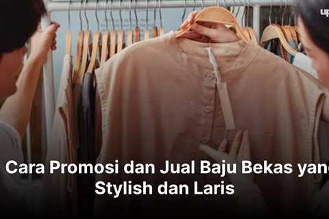 7 Cara Promosi dan Jual Baju Bekas yang Stylish dan Laris