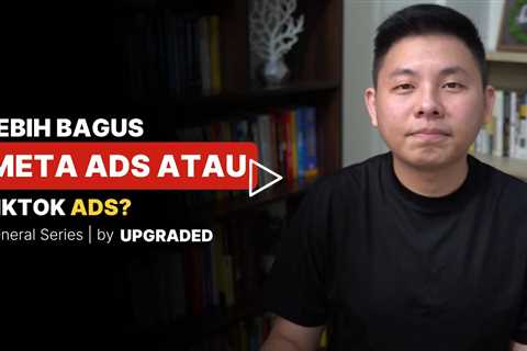 Lebih Bagus META Ads atau TIKTOK Ads