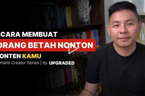 3 Cara Membuat Orang BETAH NONTON Kontenmu