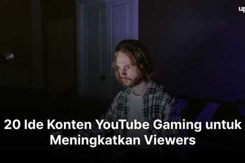 20 Ide Konten YouTube Gaming untuk Meningkatkan Viewers