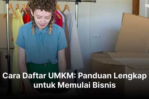 Cara Daftar UMKM: Panduan Lengkap untuk Memulai Bisnis