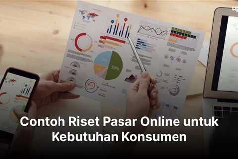 Contoh Riset Pasar Online untuk Kebutuhan Konsumen