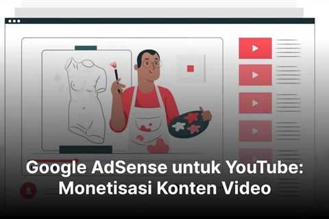 Google AdSense untuk YouTube: Monetisasi Konten Video