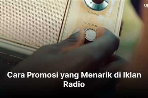 Cara Promosi yang Menarik di Iklan Radio