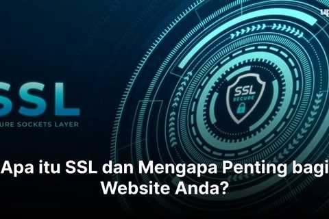 Apa itu SSL dan Mengapa Penting bagi Website Anda?