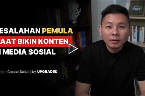 Kesalahan PEMULA Saat Bikin Konten di Media Sosial