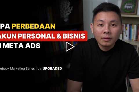 Apa Perbedaan Antara Akun PERSONAL & BISNIS di Meta Ads