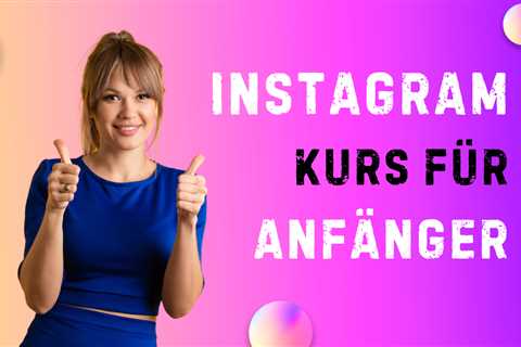 Top - Instagram Kurs für Anfänger