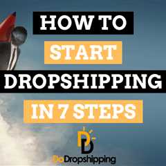 How to Start Dropshipping in 2023: Your 7-Step Guide