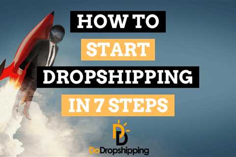 How to Start Dropshipping in 2023: Your 7-Step Guide