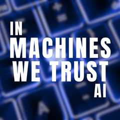 In Machines We Trust AI Podcast - PodcastStudio.com: Podcast Studio AZ