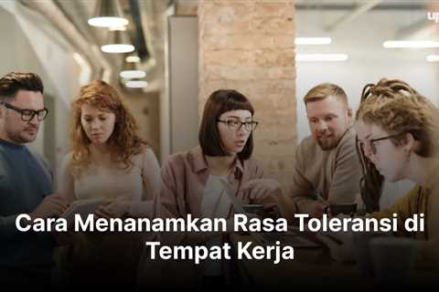 Cara Menanamkan Rasa Toleransi di Tempat Kerja