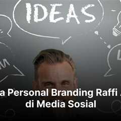 Rahasia Personal Branding Raffi Ahmad di Media Sosial