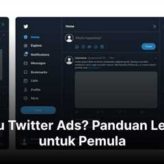 Apa Itu Twitter Ads? Panduan Lengkap untuk Pemula